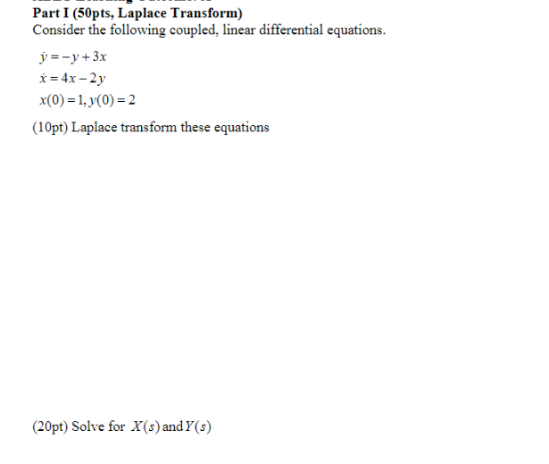 Part I 50pts Laplace Transform Consider The Following Coupled Linear Differential Equations Y Y 3x 4x 2y X 1
