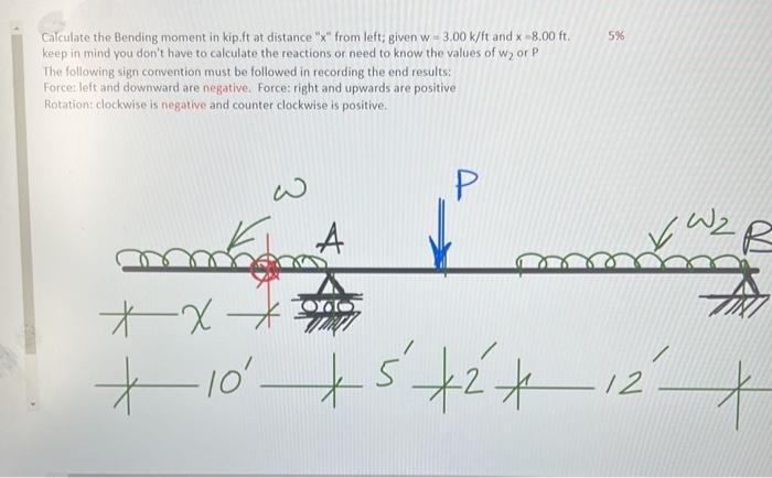 5 Calculate The Bending Moment In Kip Tt At Distance X From Left Given W 3 00k Ft And X 8 00 Ft Keep In Mind You 1