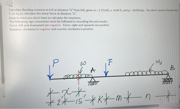 5 Calculate Bending Moment In Kft At Distance X From Left Given W 2 75 K Ft X 4 00ft And P 30 00 Kips You Don 1
