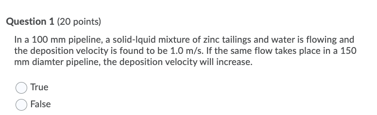 Question 1 20 Points In A 100 Mm Pipeline A Solid Iquid Mixture Of Zinc Tailings And Water Is Flowing And The Deposit 1