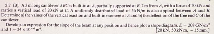 5 7 B A 3 M Long Cantilever Abc Is Built In At A Partially Supported At B 2 M From A With A Force Of 10 Kn And Car 1