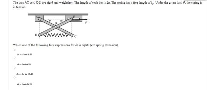 The Bars Ac And De Are Rigid And Weightless The Length Of Each Bar Is 2a The Spring Has A Free Length Of I Under The 1