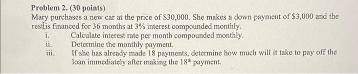 Problem 2 30 Points Mary Purchases A New Car At The Price Of 30 000 She Makes A Down Payment Of 3 000 And The Rest 1