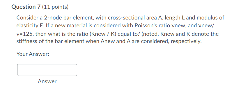Question 7 11 Points Consider A 2 Node Bar Element With Cross Sectional Area A Length Land Modulus Of Elasticity E 1