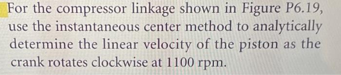 For The Compressor Linkage Shown In Figure P6 19 Use The Instantaneous Center Method To Analytically Determine The Line 1