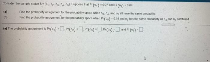 Consider The Sample Space S 04 02 03 04 05 Suppose That Pt 04 0 07 And Pt 0 0 09 Find The Probability Assignment 1