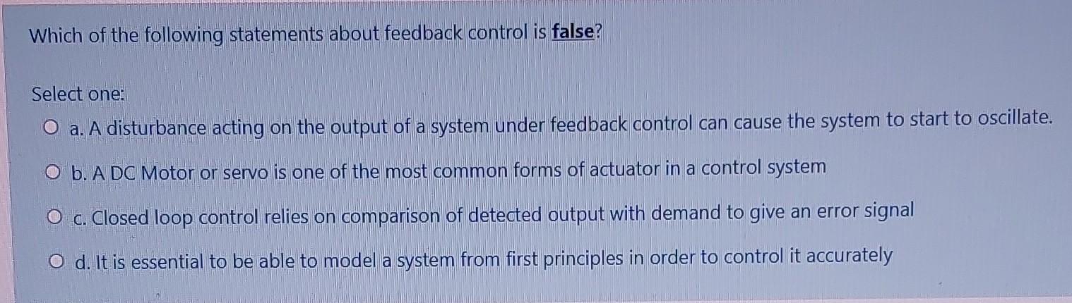 Which Of The Following Statements About Feedback Control Is False Select One O A A Disturbance Acting On The Output O 1