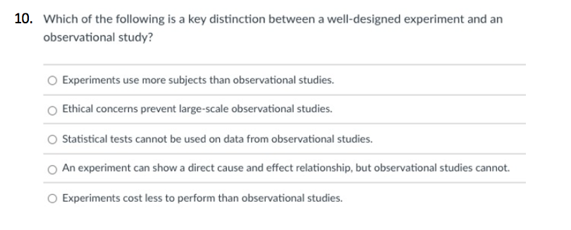 10 Which Of The Following Is A Key Distinction Between A Well Designed Experiment And An Observational Study Experimen 1