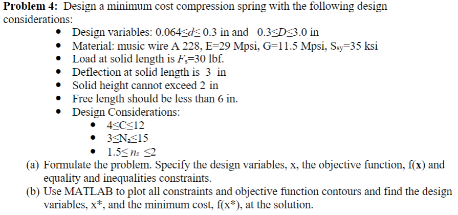 Problem 4 Design A Minimum Cost Compression Spring With The Following Design Considerations Design Variables 0 0645 1