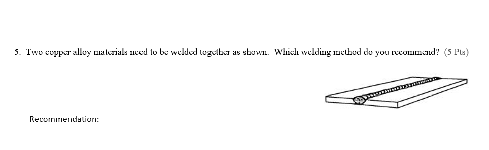 5 Two Copper Alloy Materials Need To Be Welded Together As Shown Which Welding Method Do You Recommend 5 Pts Recomm 1