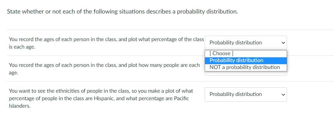 State Whether Or Not Each Of The Following Situations Describes A Probability Distribution You Record The Ages Of Each 1