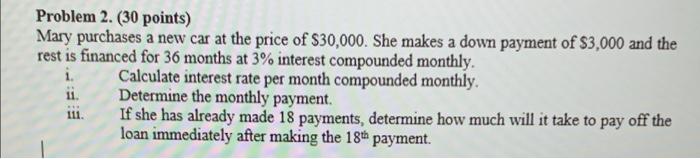 Problem 2 30 Points Mary Purchases A New Car At The Price Of 30 000 She Makes A Down Payment Of 3 000 And The Rest 1