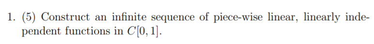 1 5 Construct An Infinite Sequence Of Piece Wise Linear Linearly Inde Pendent Functions In C 0 1 1
