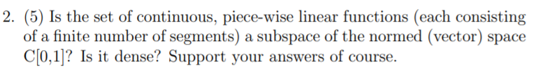 2 5 Is The Set Of Continuous Piece Wise Linear Functions Each Consisting Of A Finite Number Of Segments A Subspace 1