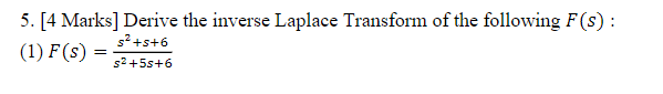 5 4 Marks Derive The Inverse Laplace Transform Of The Following F S 2 5 6 1 F S 2 55 6 1