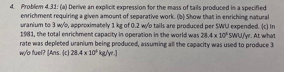 4 Problem 4 31 A Derive An Explicit Expression For The Mass Of Tails Produced In A Specified Enrichment Requiring A 1