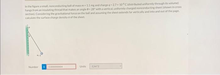 In The Figure A Small Nonconducting Ball Of Mass M 1 1 Mg And Charge Q 2 7 10 Distributed Uniformly Through Its Vol 1