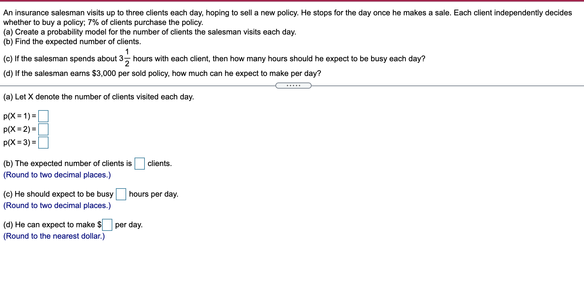 An Insurance Salesman Visits Up To Three Clients Each Day Hoping To Sell A New Policy He Stops For The Day Once He Mak 1