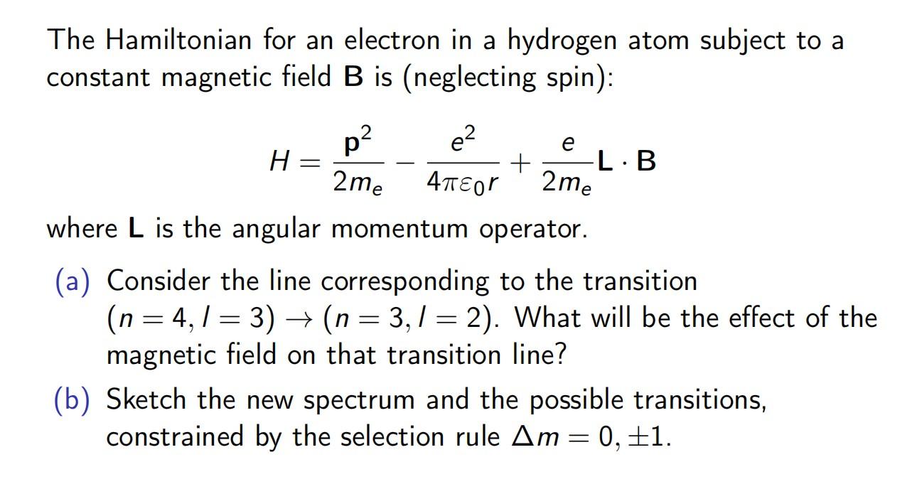 The Hamiltonian For An Electron In A Hydrogen Atom Subject To A Constant Magnetic Field B Is Neglecting Spin E 2me P 1