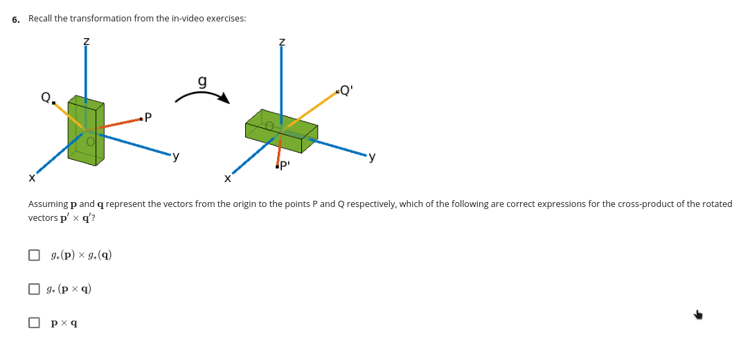 6 Recall The Transformation From The In Video Exercises G Q Assuming P And Q Represent The Vectors From The Origin T 1