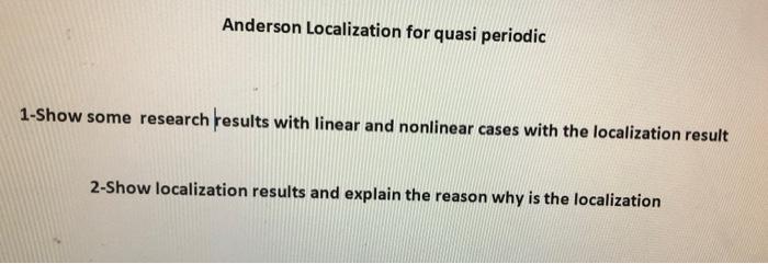 Anderson Localization For Quasi Periodic 1 Show Some Research Results With Linear And Nonlinear Cases With The Localizat 1