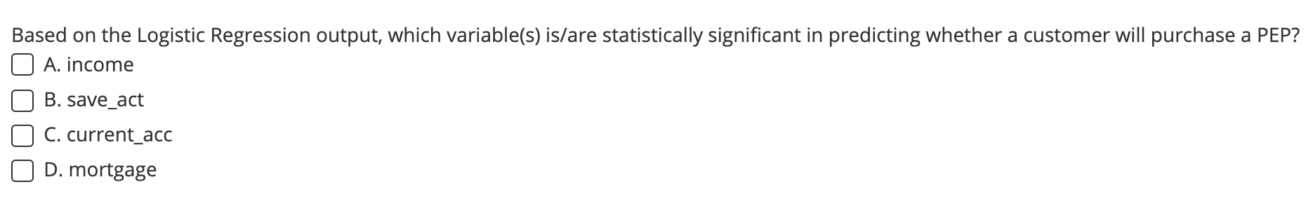 Based On The Logistic Regression Output Which Variable S Is Are Statistically Significant In Predicting Whether A Cust 1