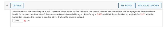 4 Details My Notes Ask Your Teacher A Worker Kicks A Flat Stone Lying On A Roof The Stone Slides Up The Incline 10 0 M 1