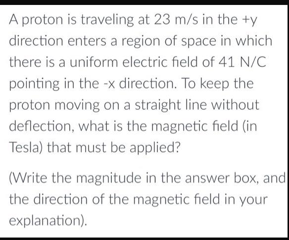 A Proton Is Traveling At 23 M S In The Y Direction Enters A Region Of Space In Which There Is A Uniform Electric Field 1