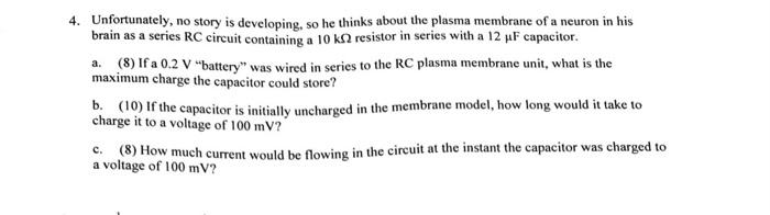 4 Unfortunately No Story Is Developing So He Thinks About The Plasma Membrane Of A Neuron In His Brain As A Series Rc 1