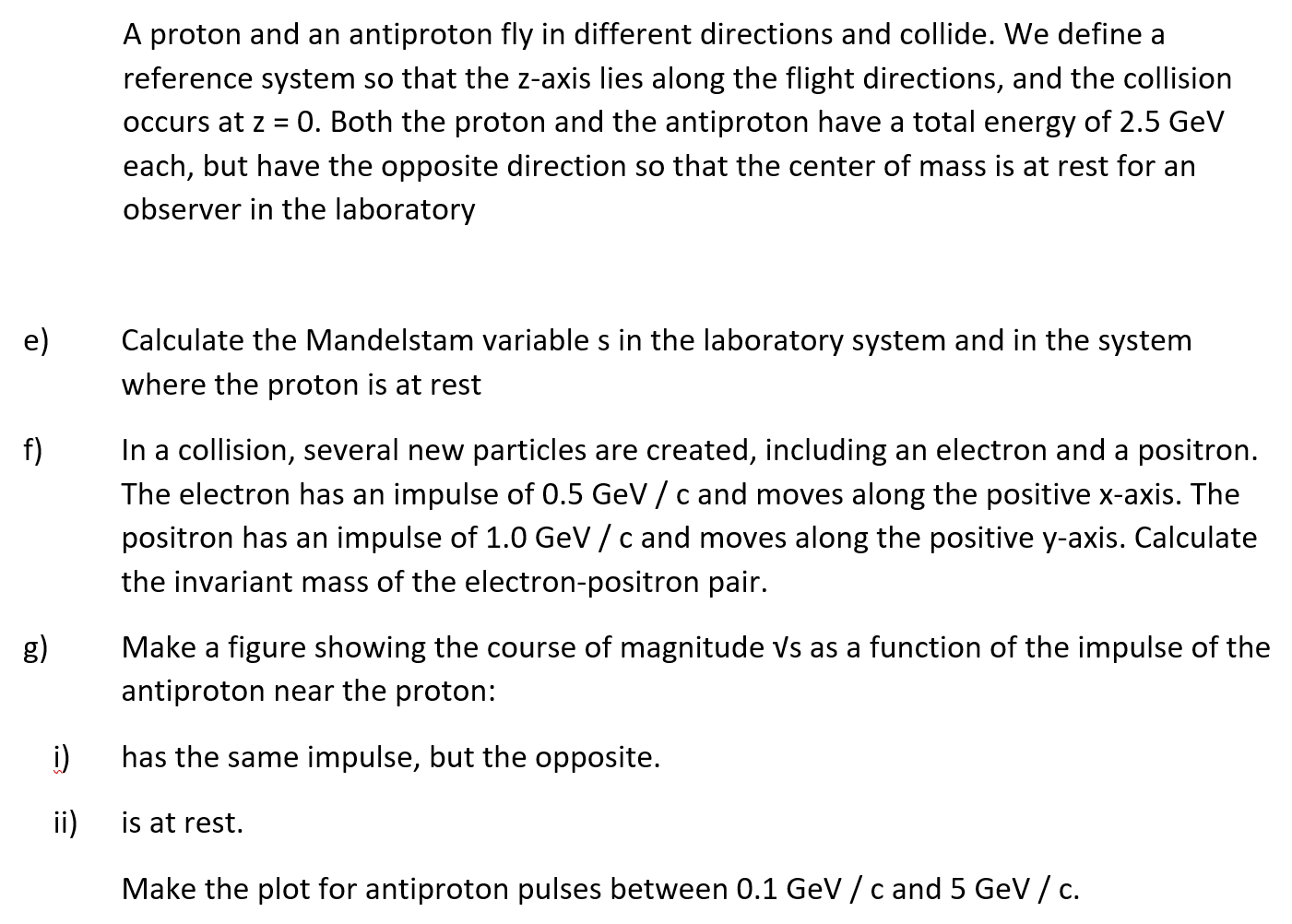 A Proton And An Antiproton Fly In Different Directions And Collide We Define A Reference System So That The Z Axis Lies 1