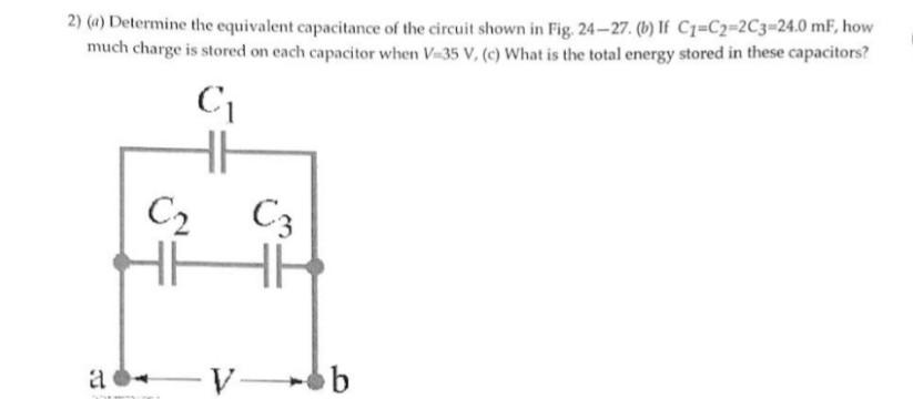 2 A Determine The Equivalent Capacitance Of The Circuit Shown In Fig 24 27 B If C1 C2 2c3 24 0 Mk How Much Charg 1
