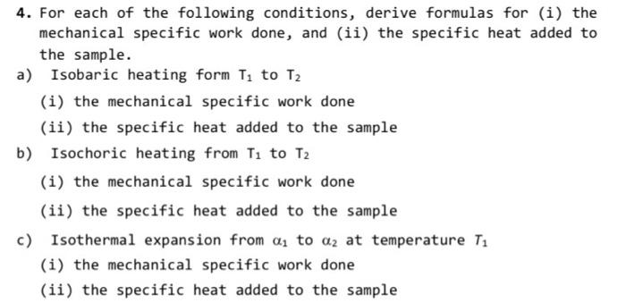 4 For Each Of The Following Conditions Derive Formulas For I The Mechanical Specific Work Done And Ii The Specifi 1