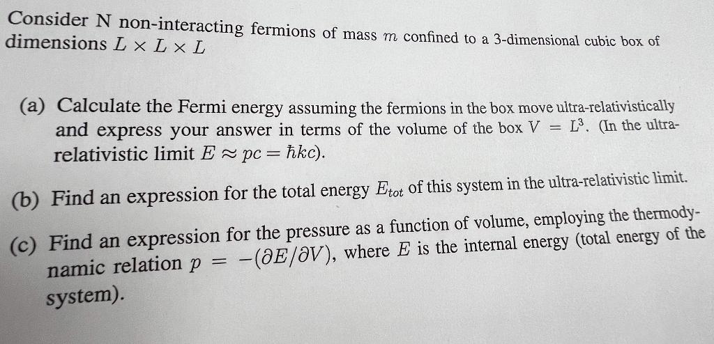 Consider N Non Interacting Fermions Of Mass M Confined To A 3 Dimensional Cubic Box Of Dimensions L Xl Xl A Calculate 1