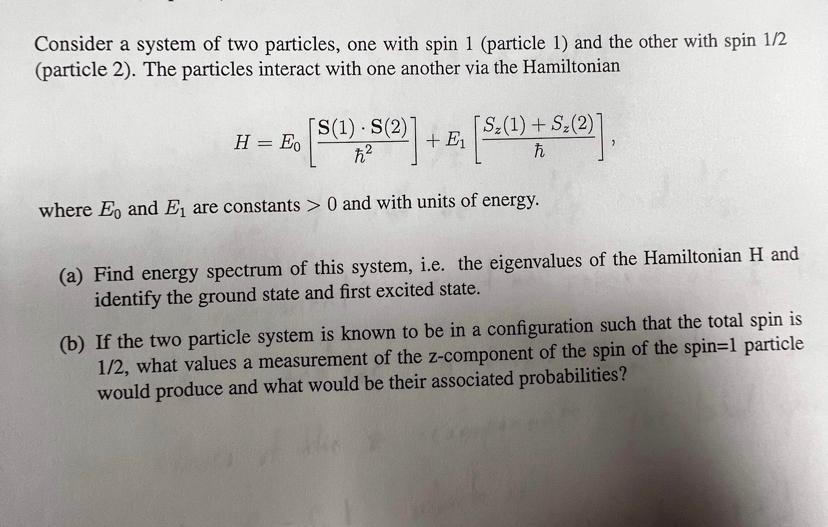 Consider A System Of Two Particles One With Spin 1 Particle 1 And The Other With Spin 1 2 Particle 2 The Particles 1