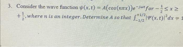 3 Consider The Wave Function Y X T A Cos Nxx E Jw For S Where N Is An Integer Determine A So That Y X T Dx 1