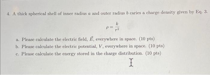 4 A Thick Spherical Shell Of Inner Radius A And Outer Radius B Caries A Charge Density Given By Eq 3 P K 72 A Please 1