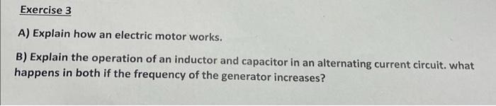 Exercise 3 A Explain How An Electric Motor Works B Explain The Operation Of An Inductor And Capacitor In An Alternati 1