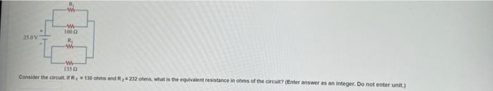 W W 1000 R W W 1330 Consider The Circuiti R 130 Hs And R232 Ohms What Is The Equivalent Resistance In Ohms Of The Cir 1