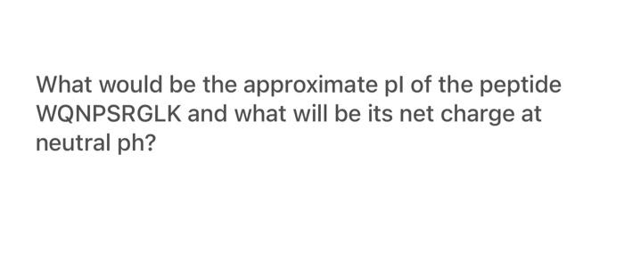 What Would Be The Charge On The Protein At Neutral Ph 1
