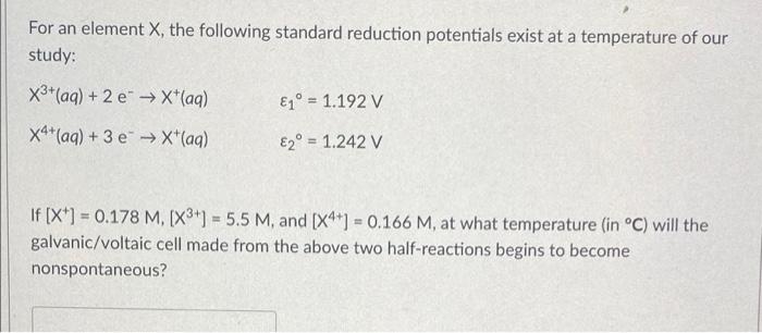 For An Element X The Following Standard Reduction Potentials Exist At A Temperature Of Our Study 1 1 192 V X3 1