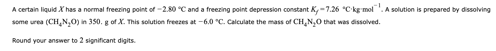 1 A Certain Liquid X Has A Normal Freezing Point Of 2 80 C And A Freezing Point Depression Constant Kg 7 26 C Kg 1