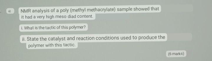 A Nmr Analysis Of A Poly Methyl Methacrylate Sample Showed That It Had A Very High Meso Diad Content 1 What Is The 1