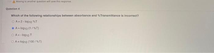 Moving To Another Question Will Save This Response Question 4 Which Of The Following Relationships Between Absorbance An 1