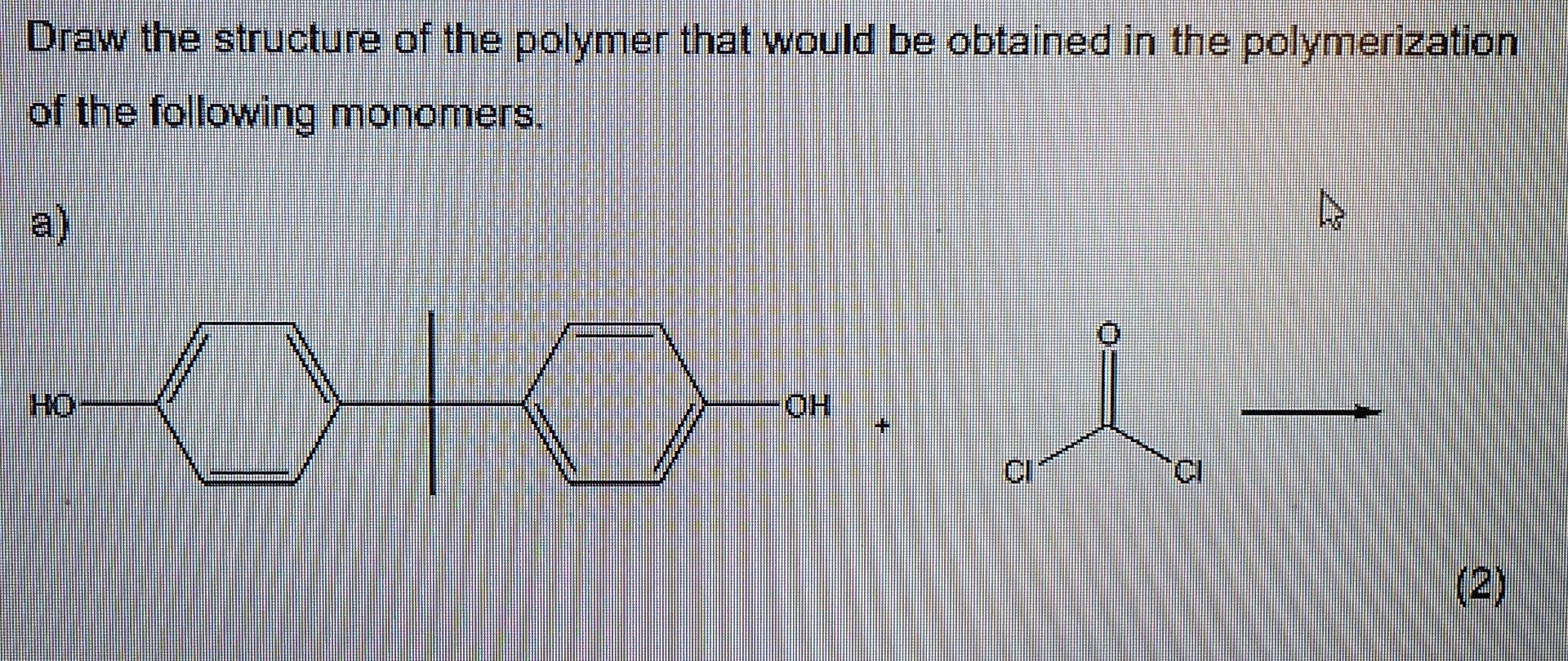Draw The Structure Of The Polymer That Would Be Obtained In The Polymerization Of The Following Monomers A Kolo 1