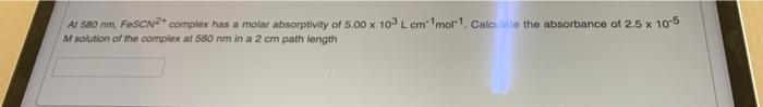At 580 Nm Fescue Complex Has A Molar Absorptivity Of 5 00 X 100 L Cmmor Calcun The Absorbance Of 2 5 X 10 5 M Solution 1
