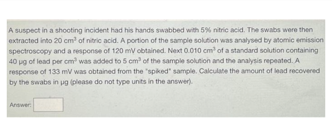 A Suspect In A Shooting Incident Had His Hands Swabbed With 5 Nitric Acid The Swabs Were Then Extracted Into 20 Cm Of 1