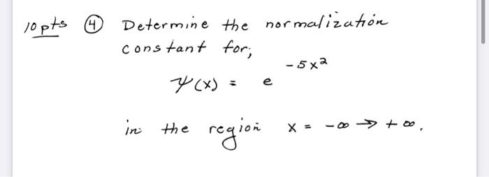 Lopts 4 Determine The Normalization Constant For 5x2 E P X In The Region X 0 Tos 1