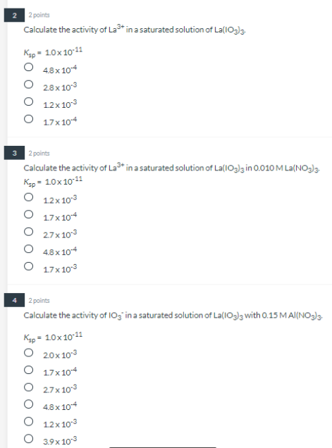 2 Points Calculate The Activity Of Latina Saturated Solution Of La 103 3 Ksp 10x10 11 4 8x 10 4 28x 103 12x 10 3 17x1 1