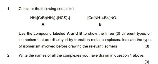 1 Consider The Following Complexes Nh4 Crbr Nh3 2 Ncs 3 A Co Nh3 4brz No2 B Use The Compound Labeled A And B To Show T 1