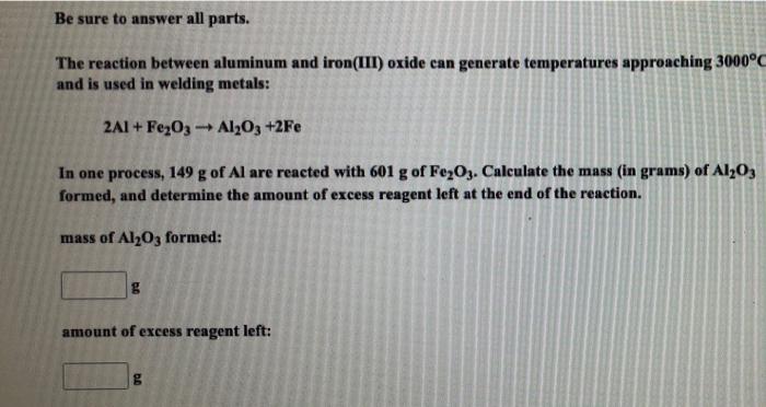 Be Sure To Answer All Parts The Reaction Between Aluminum And Iron Iii Oxide Can Generate Temperatures Approaching 300 1